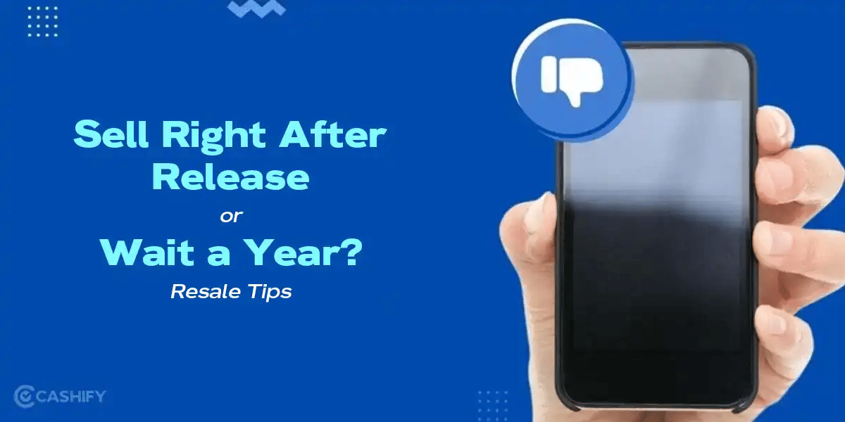 Sell Right After Release Or Wait A Year? Resale Tips