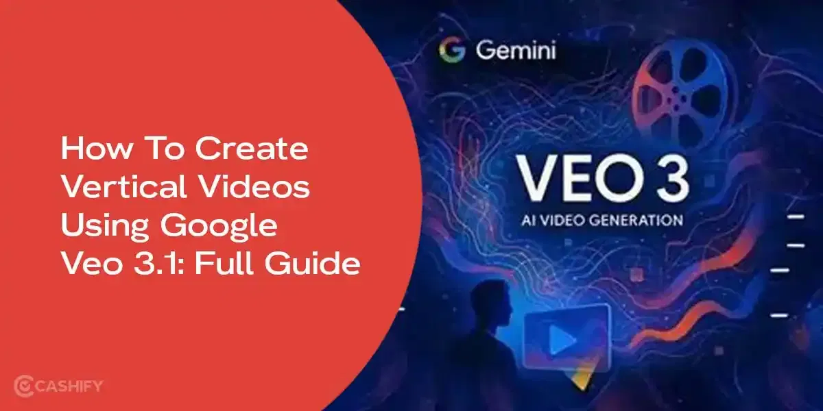 How To Create Vertical Videos Using Google Veo 3.1: Full Guide