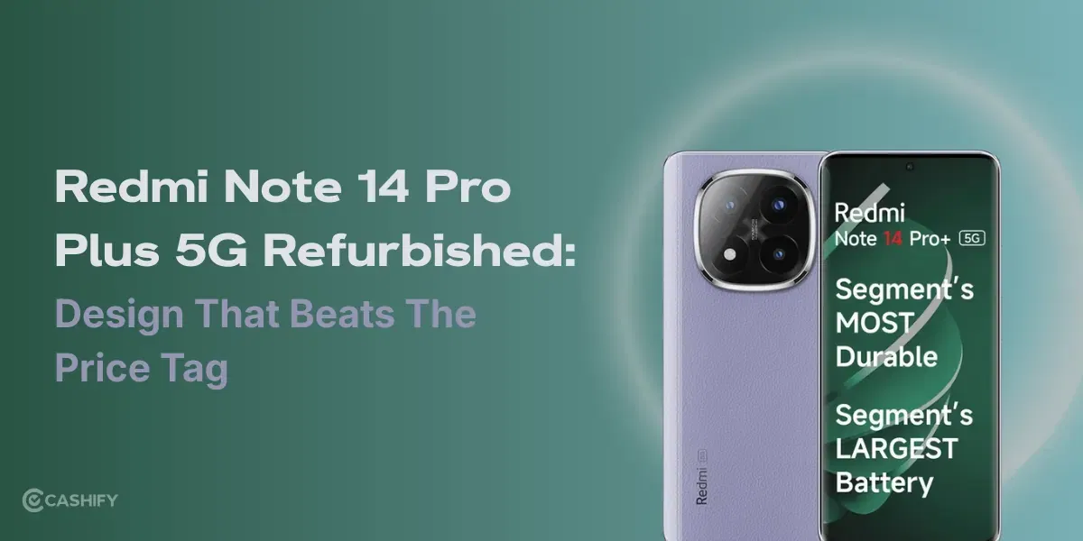 Redmi Note 14 Pro Plus 5G Refurbished: Design That Beats The Price Tag