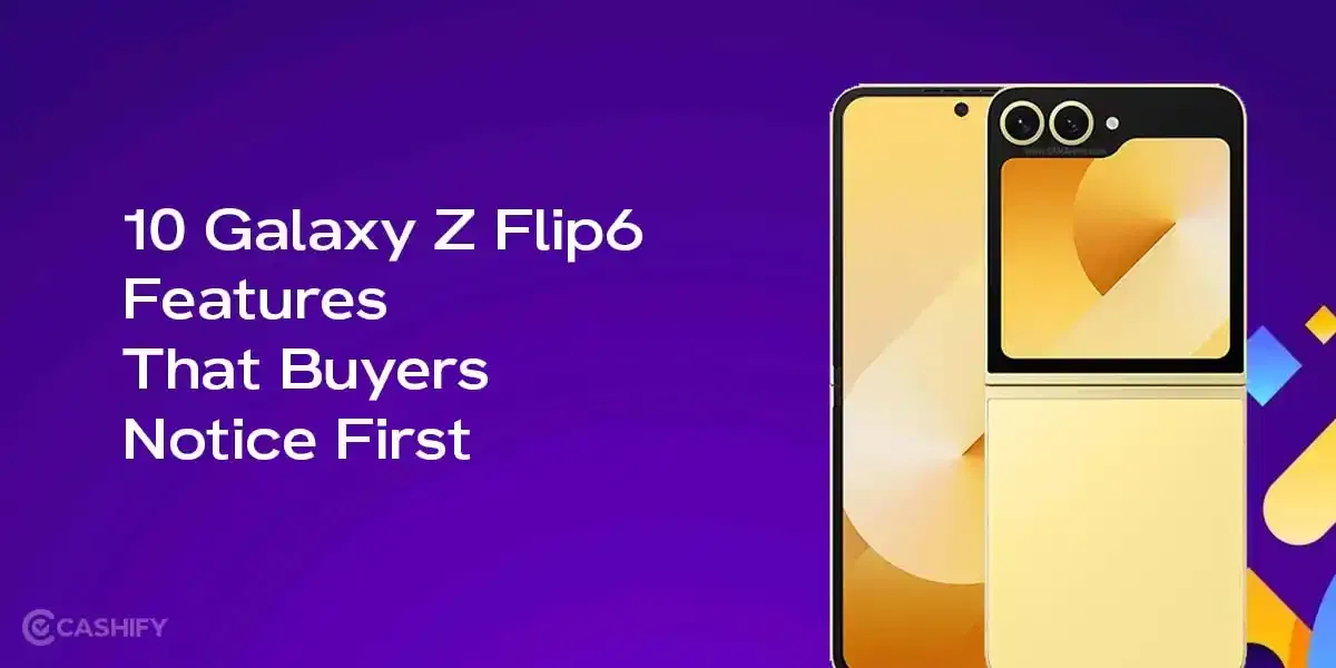 10 Galaxy Z Flip6 Features That Buyers Notice First
