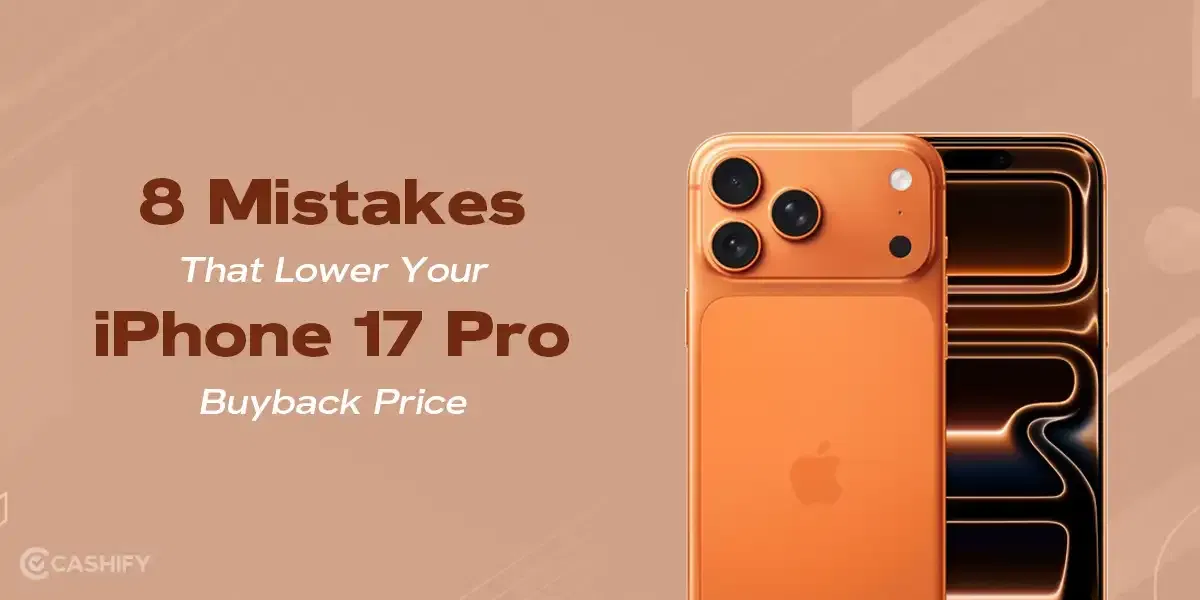 8 Mistakes That Lower Your iPhone 17 Pro Buyback Price