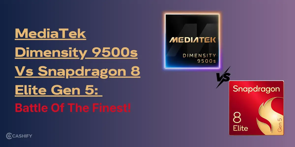 MediaTek Dimensity 9500s Vs Snapdragon 8 Elite Gen 5: Battle Of The Finest!