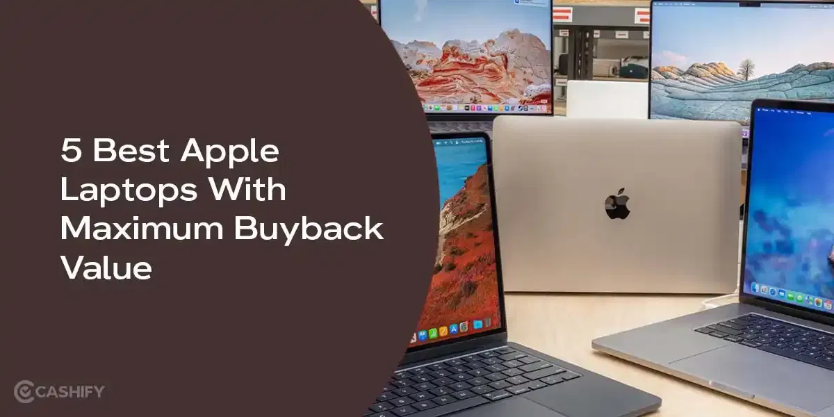5 Best Apple Laptops With Maximum Buyback Value
