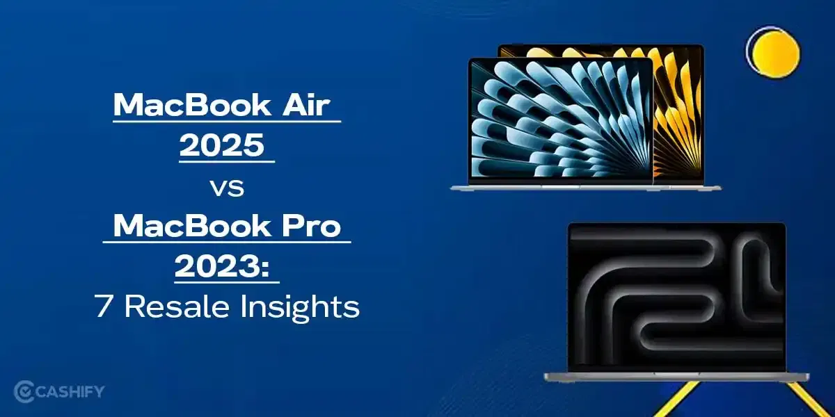 MacBook Air 2025 vs MacBook Pro 2023: 7 Resale Insights