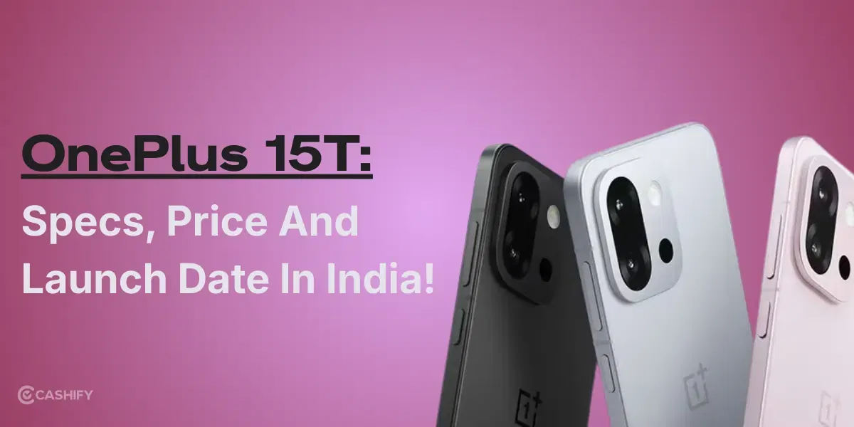 OnePlus 15T Features, Price And Launch Date In India!