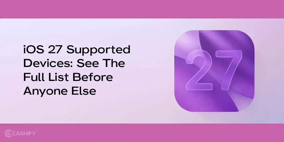 iOS 27 Supported Devices: See The Full List Before Anyone Else