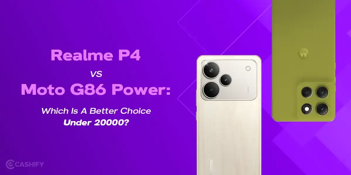 Realme P4 vs Moto G86 Power: Which Is A Better Choice Under 20000?