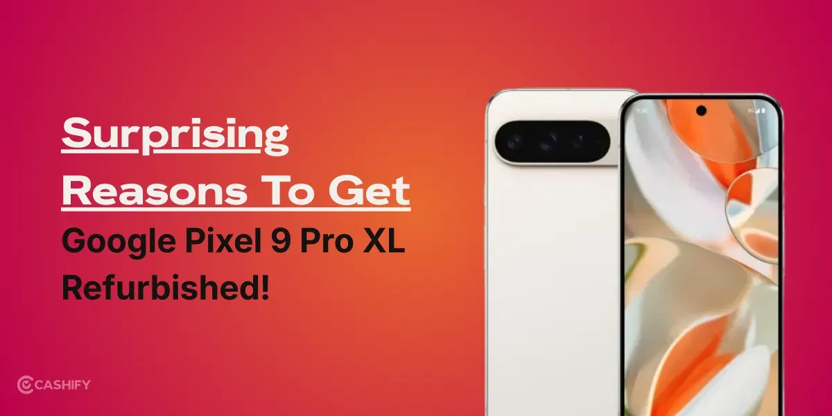 Surprising Reasons To Get Google Pixel 9 Pro XL Refurbished Now!