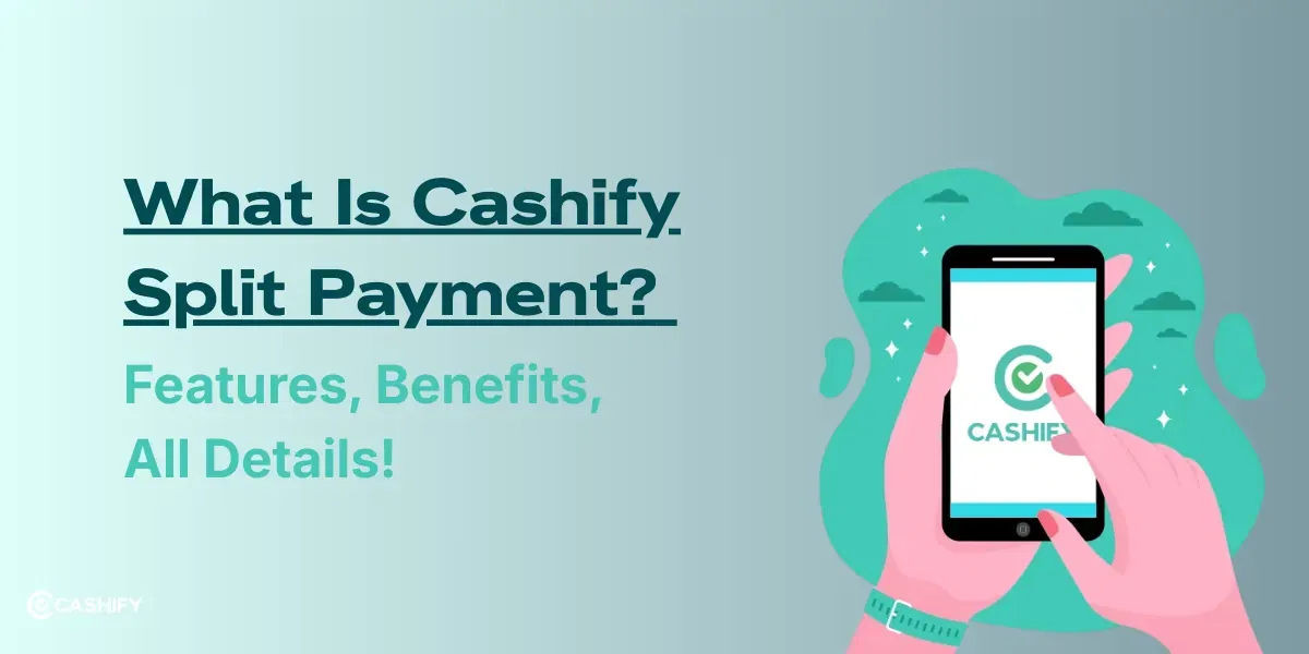 What Is Cashify Split Payment? Features, Benefits, All Details!