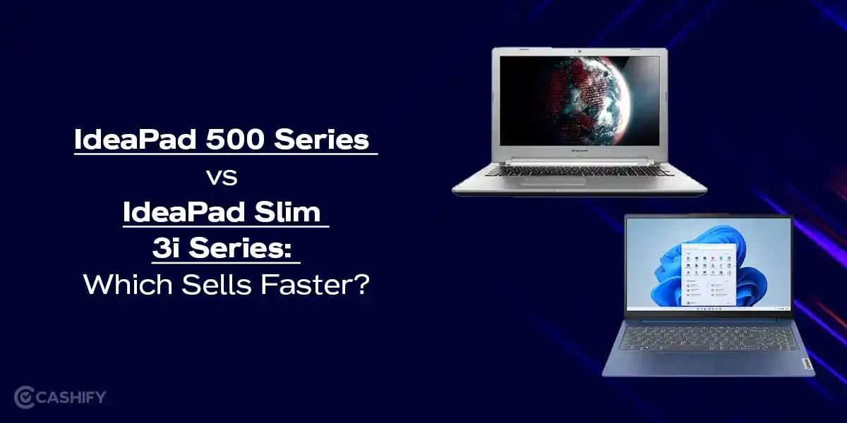 IdeaPad 500 Series vs IdeaPad Slim 3i Series: Which Sells Faster?