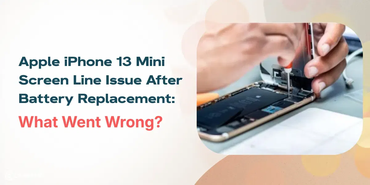 Apple iPhone 13 Mini Screen Line Issue After Battery Replacement: What Went Wrong?