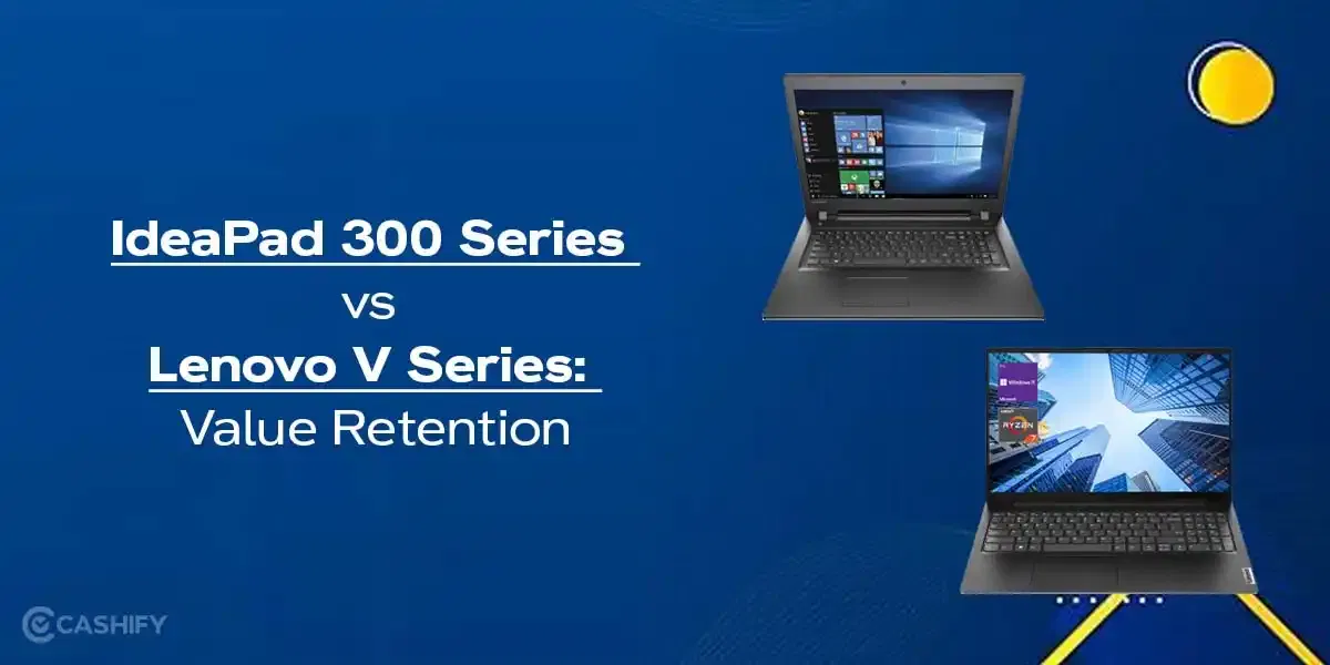 IdeaPad 300 Series vs Lenovo V Series: Value Retention