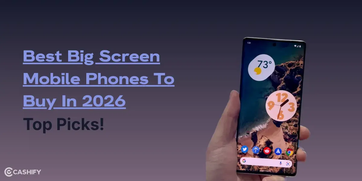 Best Big Screen Mobile Phones To Buy In 2026: Top Picks or Movies, Gaming & Work!