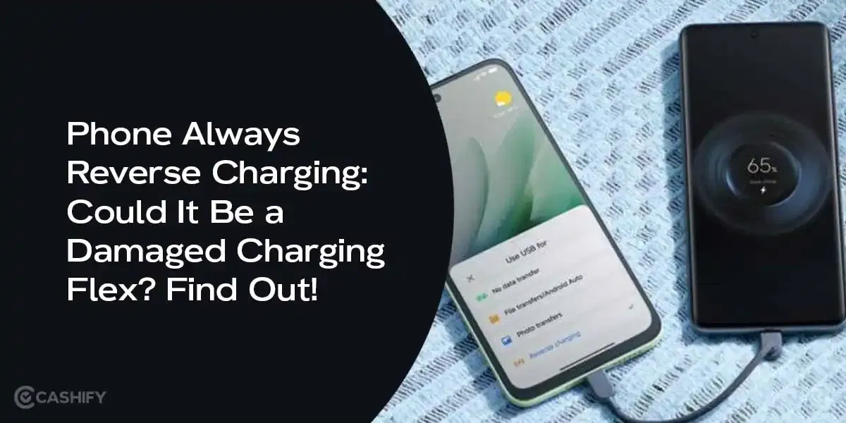 Phone Always Reverse Charging: Could It Be  Damaged Charging Flex? Find Out!