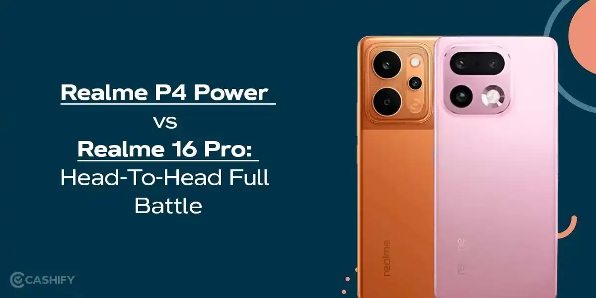 Realme P4 Power vs Realme 16 Pro: Head-To-Head Full Battle