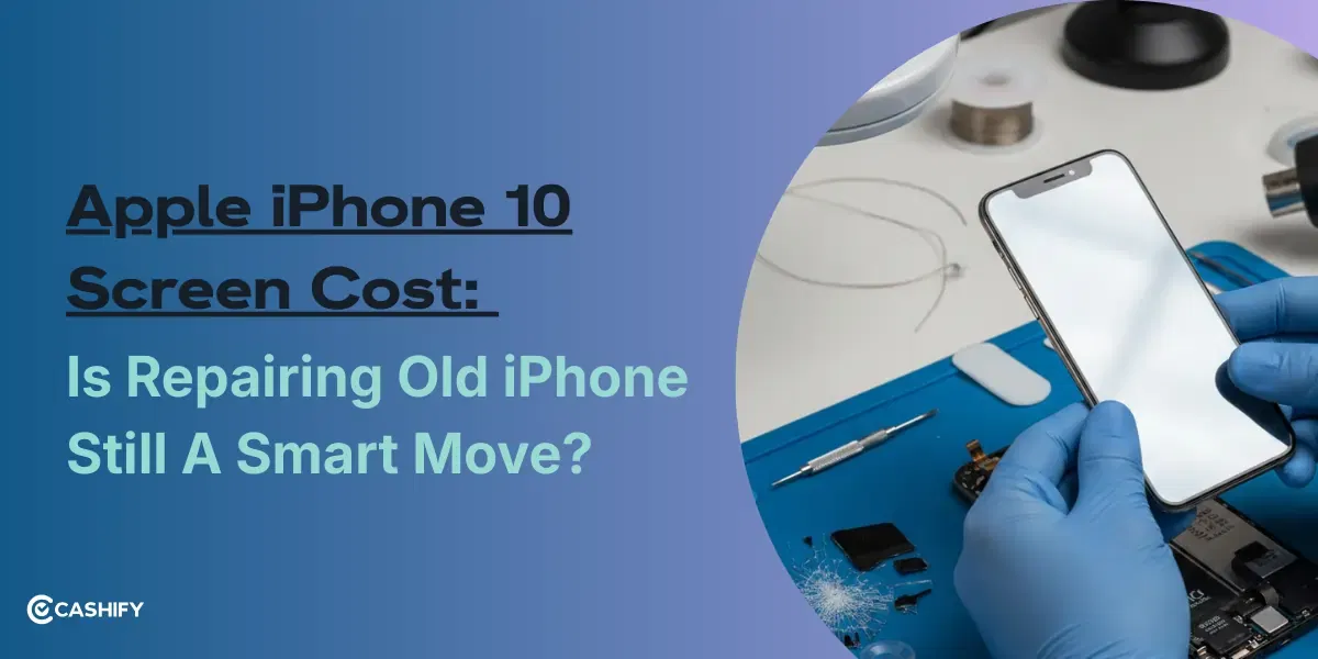 iPhone 10 Screen Cost: Is Repairing An Old iPhone Still A Smart Move?