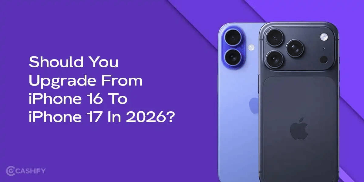 Should You Upgrade From iPhone 16 To iPhone 17 In 2026?