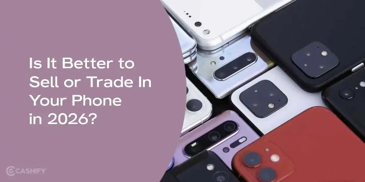 Is It Better to Sell or Trade In Your Phone in 2026?