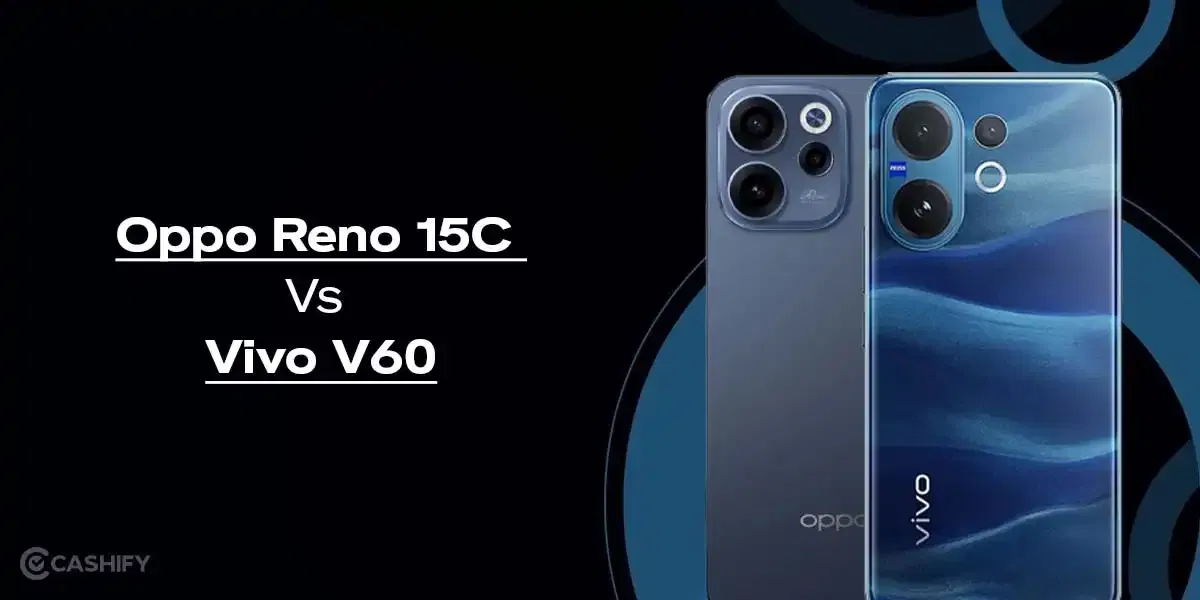 Oppo Reno 15c Vs Vivo V60: Best Mid-Range Phone To Buy In 2026