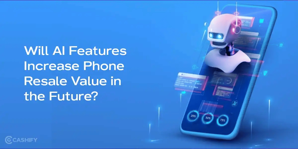 Will AI Features Increase Phone Resale Value in the Future?