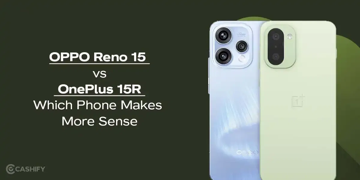 OPPO Reno 15 vs OnePlus 15R: Which Phone Makes More Sense