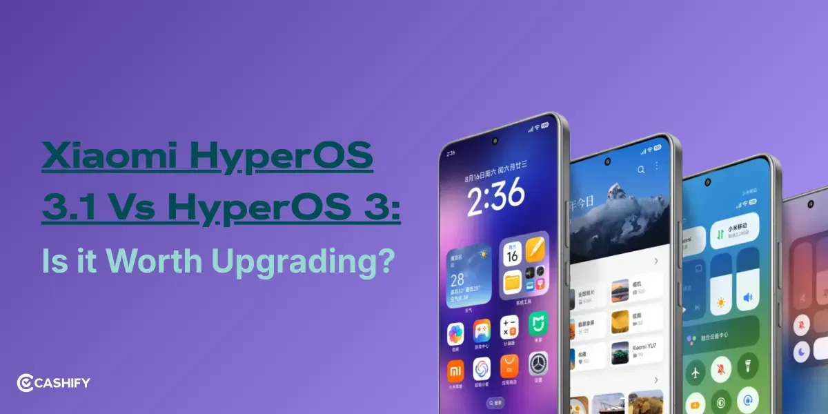 HyperOS 3.1 Vs HyperOS 3: Is it Worth Upgrading?