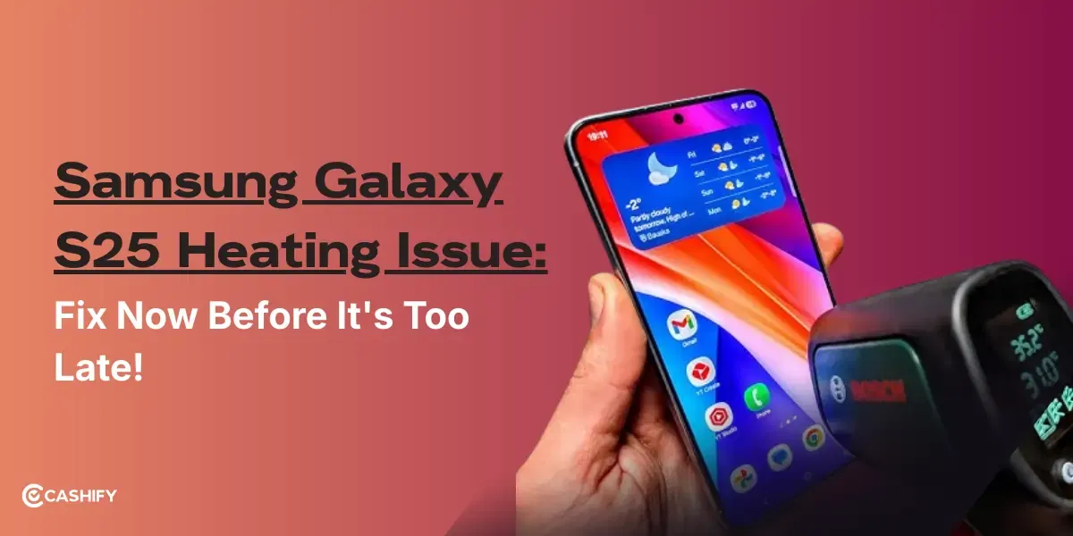Samsung Galaxy S25 Heating Issue: Fix Now Before It’s Too Late!