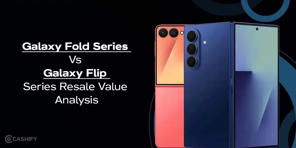 Galaxy Fold Series Vs Galaxy Flip Series Resale Value Analysis