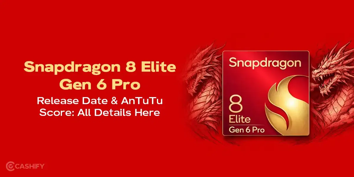 Snapdragon 8 Elite Gen 6 Pro Release Date and AnTuTu Score: All Details Here
