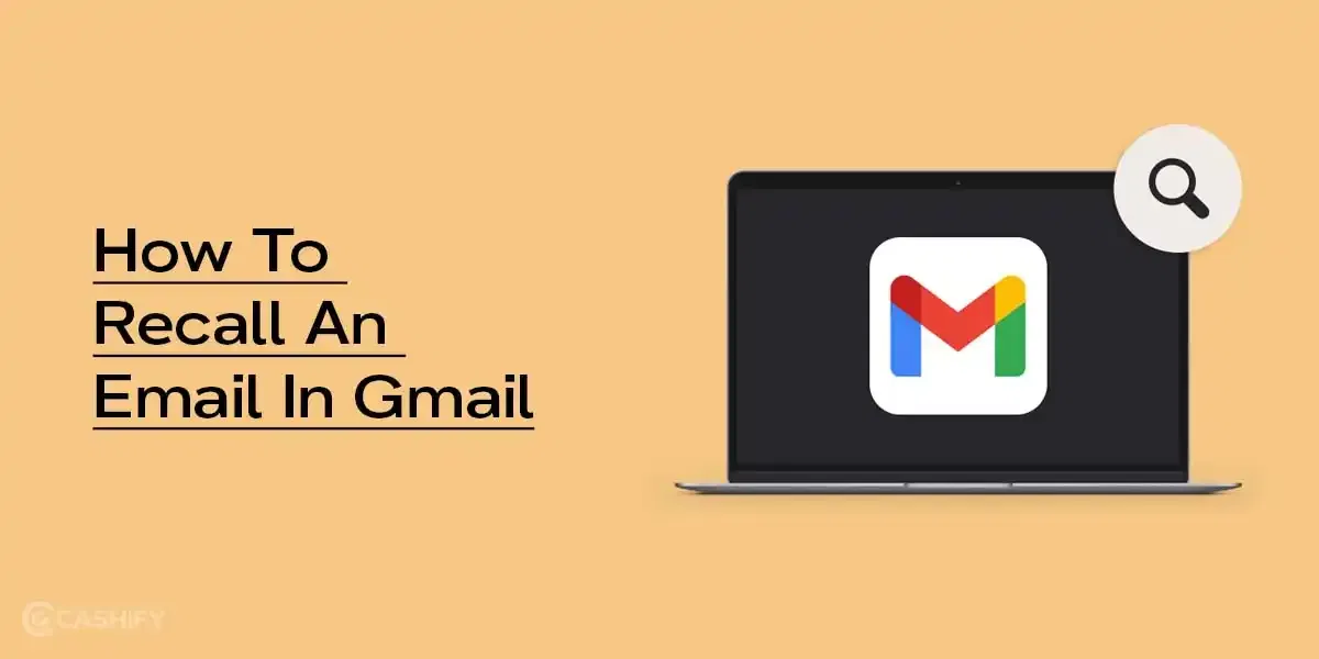 How To Recall/ Undo An Email In Gmail: Step-By-Step Guide