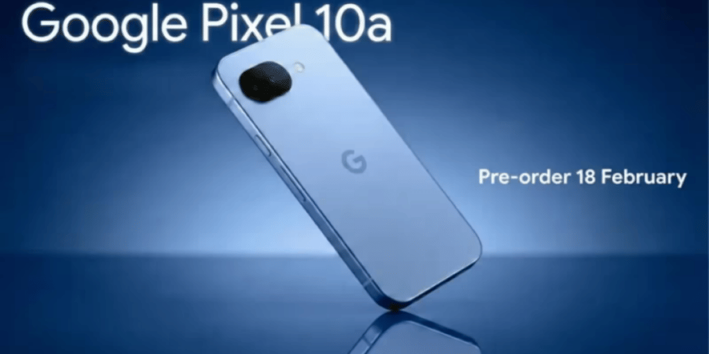 Google Pixel 10a pre-orders begin today