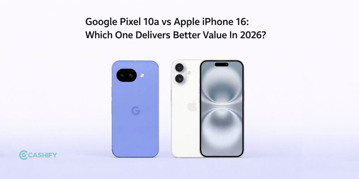 Google Pixel 10a vs Apple iPhone 16: Which One Delivers Better Value In 2026?