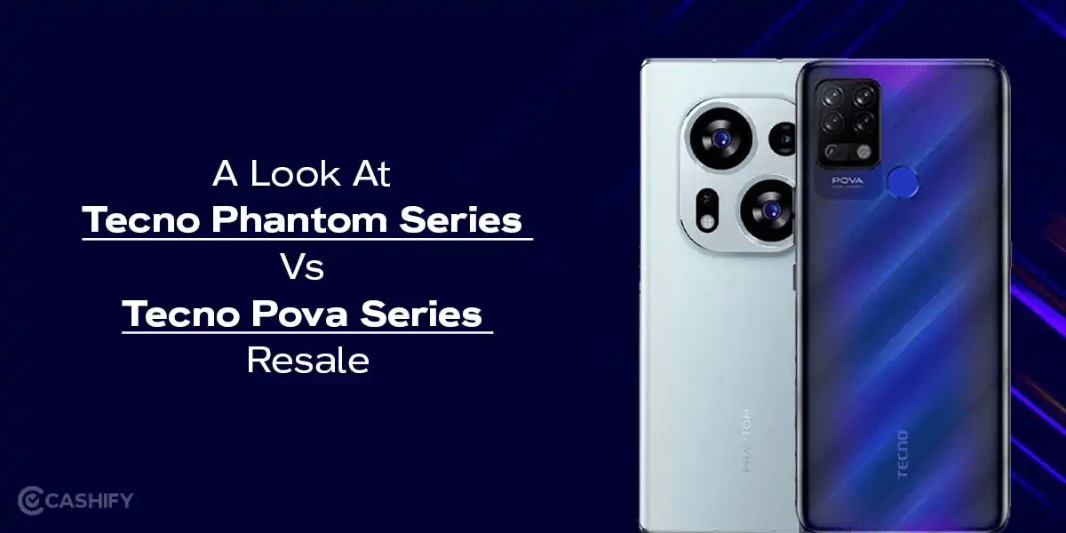 A Look At Tecno Phantom Series Vs Tecno Pova Series Resale