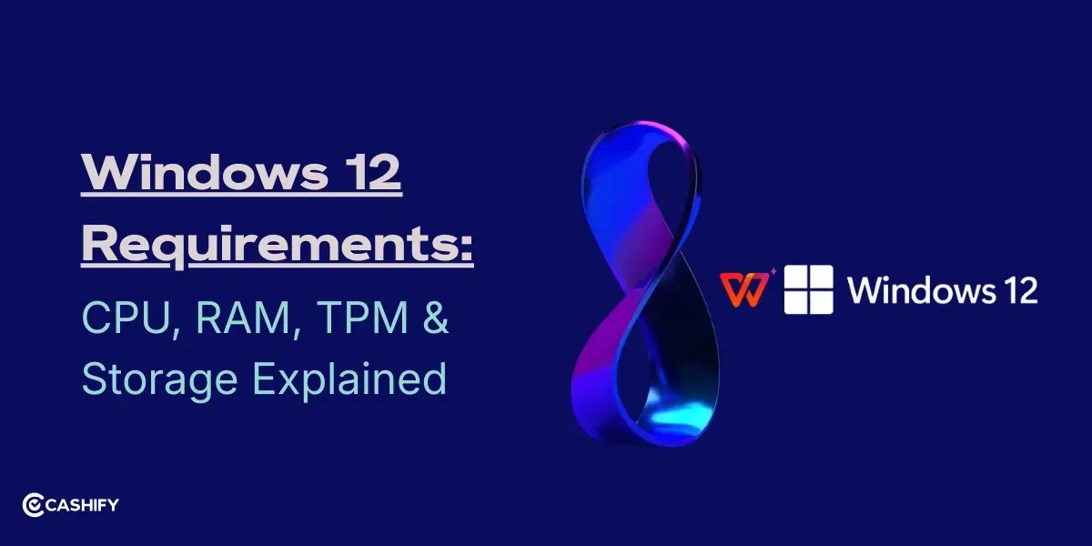 Windows 12 Requirements: CPU, RAM, TPM &amp; Storage Explained