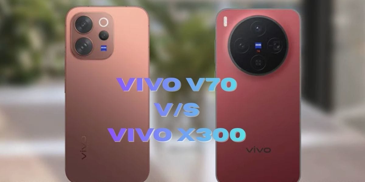 Vivo V70 vs Vivo X300: Which Flagship Is Better For You To Buy?