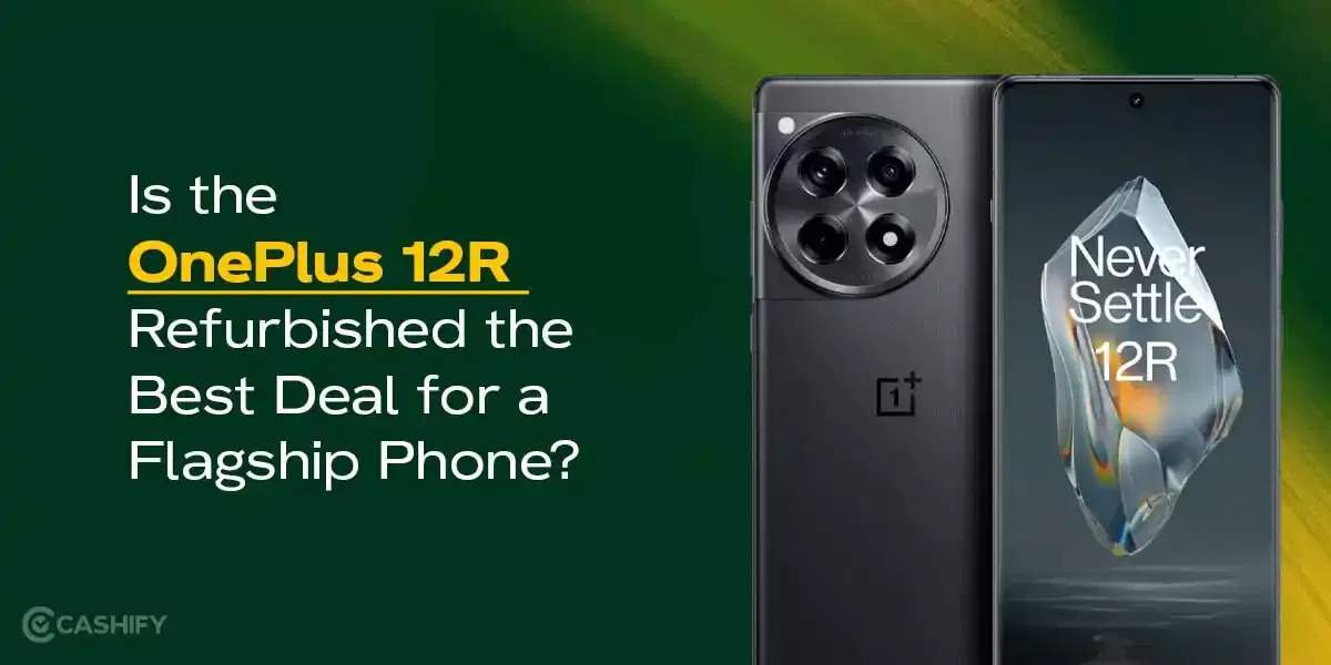 Is The OnePlus 12R Refurbished The Best Deal For A Flagship Phone?