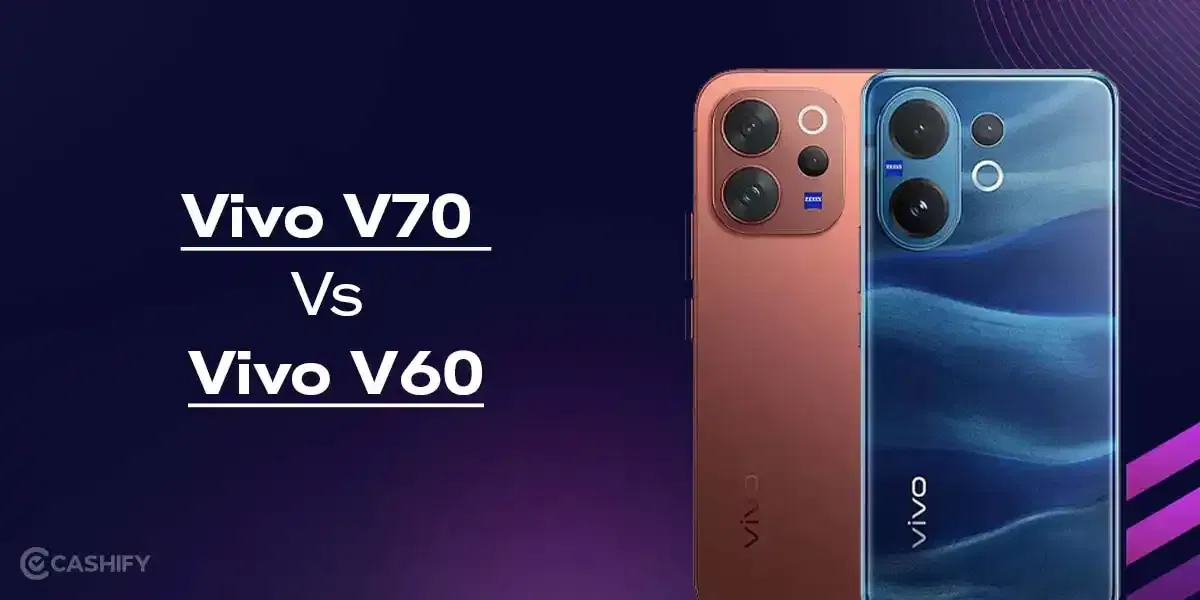 Vivo V70 Vs Vivo V60: Which Phone Fits Your Needs In 2026?