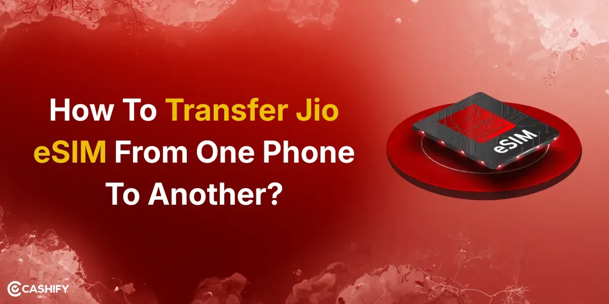 How To Transfer Jio eSIM From One Phone To Another?