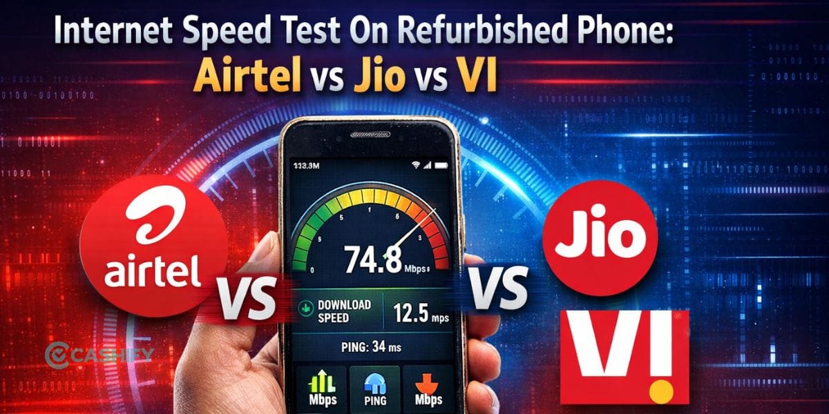 Internet Speed Test On Refurbished Phone: Airtel vs Jio vs VI