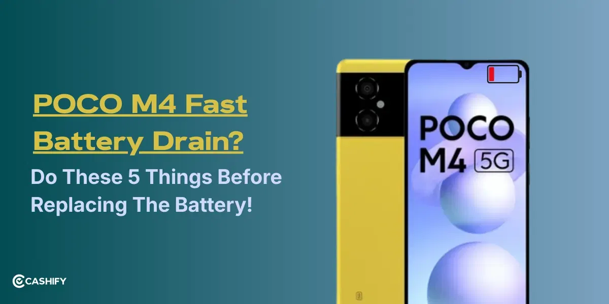 POCO M4 Fast Battery Drain? Do These 5 Things Before Replacing The Battery!