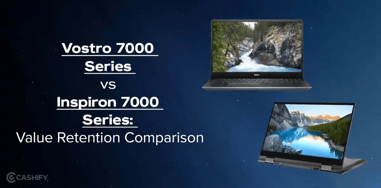 Vostro 7000 Series vs Inspiron 7000 Series: Value Retention Comparison