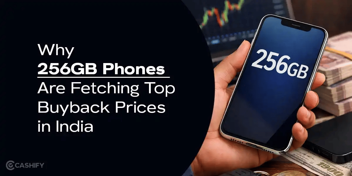 Why 256GB Phones Are Fetching Top Buyback Prices In India