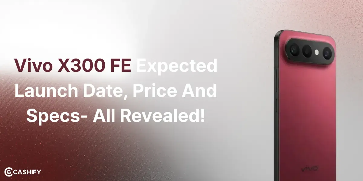 Vivo X300 FE Expected Launch Date, Price And Specs- All Revealed!