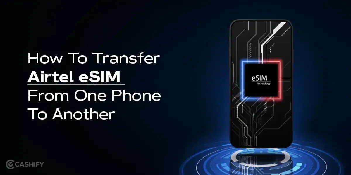 How To Transfer Airtel eSIM From One Phone To Another