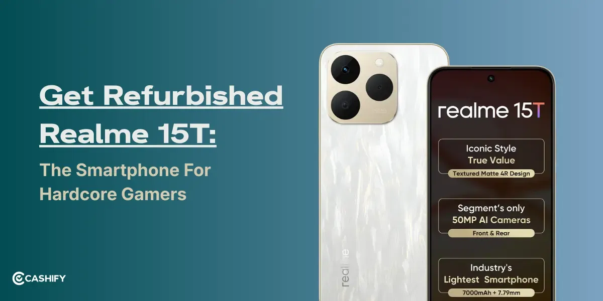 Get Refurbished Realme 15T: The Smartphone For Hardcore Gamers