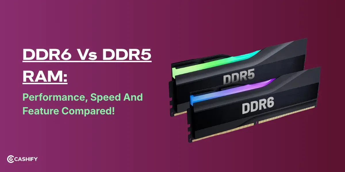 DDR6 Vs DDR5 RAM: Performance, Speed And Feature Compared!