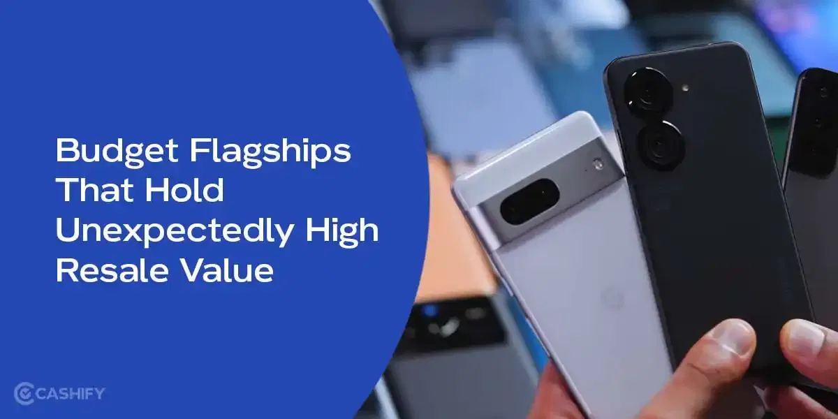 Budget Flagships That Hold Unexpectedly High Resale Value