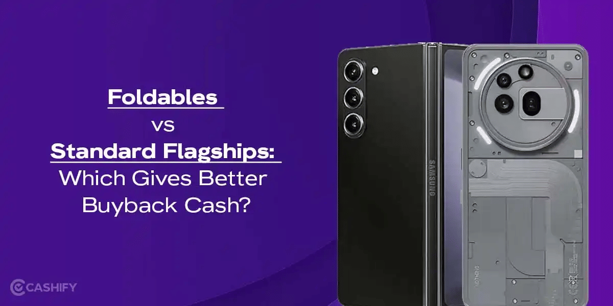 Foldables vs Standard Flagships: Which Gives Better Buyback Cash?