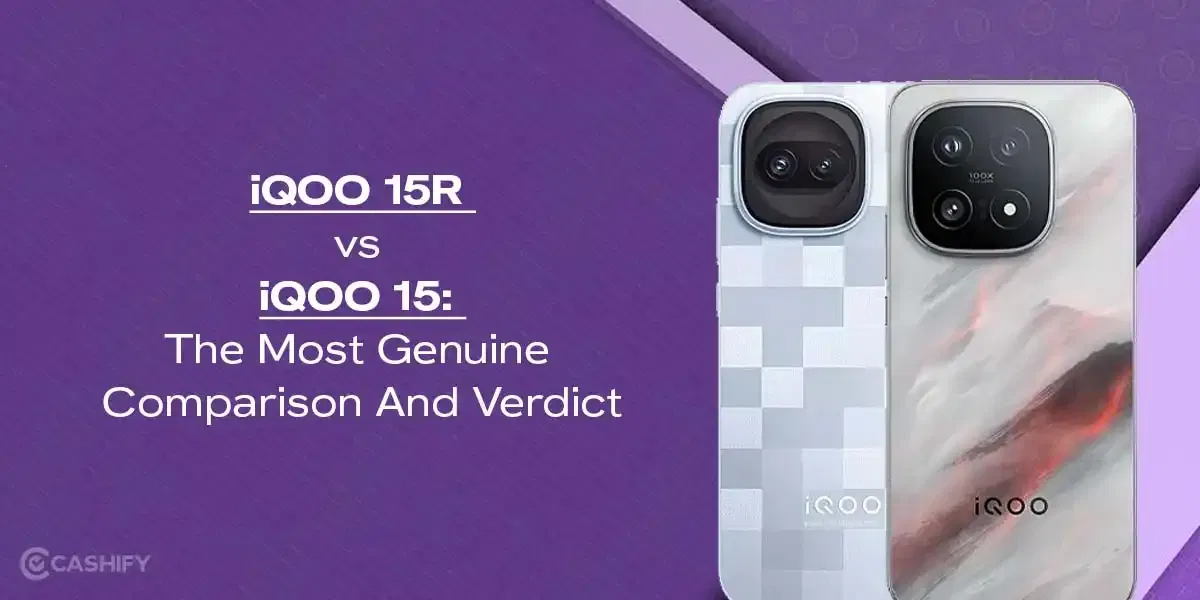 iQOO 15R vs iQOO 15: The Most Genuine Comparison And Verdict