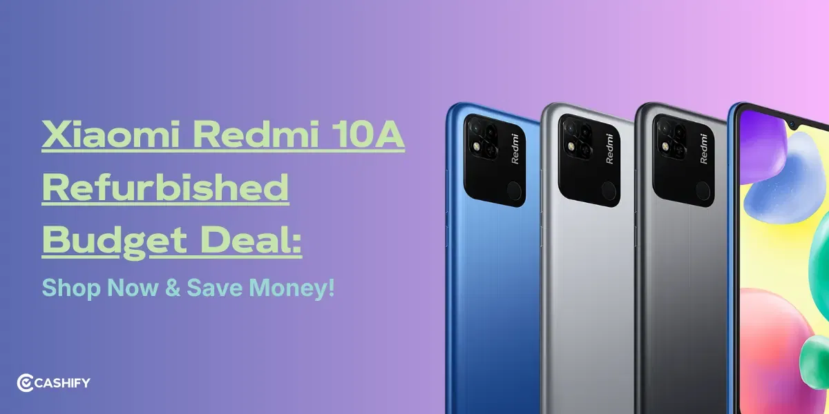 Xiaomi Redmi 10A Refurbished Budget Deal: Shop Now &amp; Save Money!